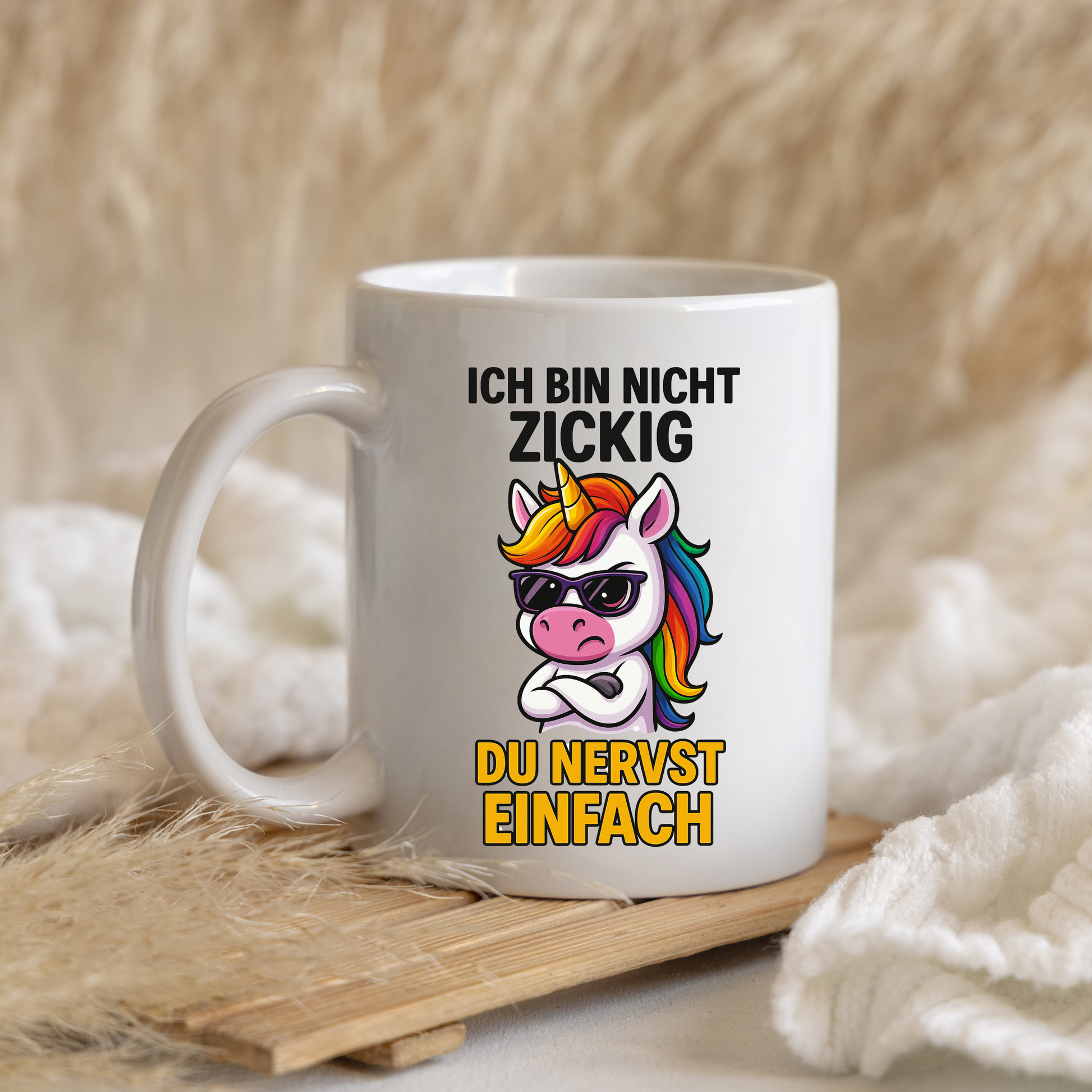 Tasse – Ich bin nicht zickig, du nervst einfach – freches Einhorn Design