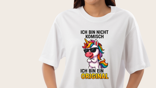 T-Shirt – Ich bin nicht komisch, ich bin ein Original – Einhorn Design